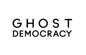 GHOST DEMOCRACY